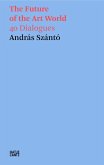 András Szántó. The Future of the Art World. 38 Dialogues (eBook, PDF)