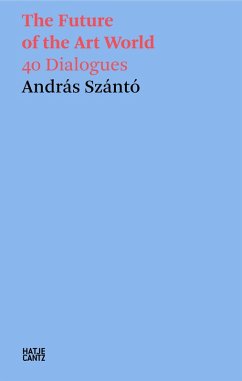 Cover András Szántó. The Future of the Art World. 38 Dialogues (eBook, PDF)