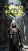 The Last Guardian of Time (eBook, ePUB)