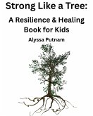 Strong Like a Tree: A Resilience & Healing Book for Kids (eBook, ePUB) Strong Like a Tree: A Resilience & Healing Book for Kids (eBook, ePUB)