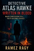 Detective Atlas Hawke: Written in Blood : When Confessions Kill, Truth Becomes Deadly (eBook, ePUB) Detective Atlas Hawke: Written in Blood : When Confessions Kill, Truth Becomes Deadly (eBook, ePUB)