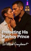 Protecting His Playboy Prince (eBook, ePUB)