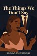 The Things We Don't Say (eBook, ePUB) - Bild 1