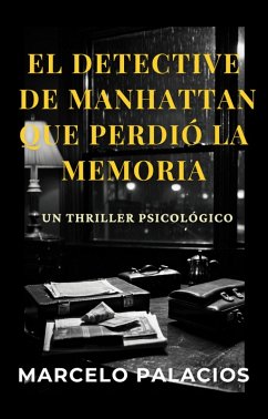 Cover El Detective de Manhattan que perdió la Memoria: un Thriller Psicológico (eBook, ePUB)