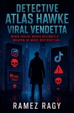 Detective Atlas Hawke: Viral Vendetta: When Social Media Becomes a Weapon of Mass Destruction (Detective Atlas Hawke Thrillers) (eBook, ePUB) Detective Atlas Hawke: Viral Vendetta: When Social Media Becomes a Weapon of Mass Destruction (Detective Atlas Hawke Thrillers) (eBook, ePUB)