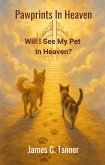 Pawprints In Heaven -- Will I See My Pet In Heaven? (eBook, ePUB)