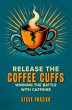 Release the Coffee Cuffs - Winning the... - Bild 1