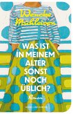 Was ist in meinem Alter sonst noch üblich? (eBook, ePUB) Was ist in meinem Alter sonst noch üblich? (eBook, ePUB)