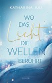 Wo das Licht die Wellen berührt (eBook, ePUB) Wo das Licht die Wellen berührt (eBook, ePUB)