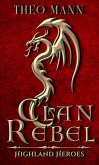 Clan Rebel (Highland Heroes, #3) (eBook, ePUB) Clan Rebel (Highland Heroes, #3) (eBook, ePUB)