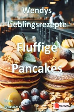Wendys Lieblingsrezepte - Fluffige Pancakes Wendys Lieblingsrezepte - Fluffige Pancakes