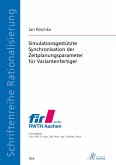 Simulationsgestützte Synchronisation der Zeitplanungsparameter für Variantenfertiger Simulationsgestützte Synchronisation der Zeitplanungsparameter für Variantenfertiger