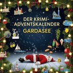Der Krimi-Adventskalender Gardasee Der Krimi-Adventskalender Gardasee