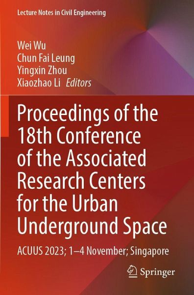 Proceedings of the 18th Conference of the Associated Research Centers for the Urban Underground Space Proceedings of the 18th Conference of the Associated Research Centers for the Urban Underground Space