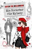 Catch the Millionaire - Ein Rockstar für Mylady Catch the Millionaire - Ein Rockstar für Mylady