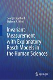 Invariant Measurement with Explanatory Rasch Models in the Human Sciences