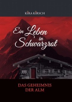 Ein Leben in Schwarzrot - Das Geheimnis der Alm