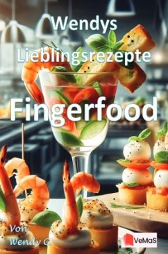 Wendys Lieblingsrezepte - Fingerfood Wendys Lieblingsrezepte - Fingerfood