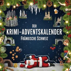 Der Krimi-Adventskalender Fränkische Schweiz - König, Tim Der Krimi-Adventskalender Fränkische Schweiz - König, Tim