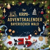 Der Krimi-Adventskalender Bayerischer Wald Der Krimi-Adventskalender Bayerischer Wald