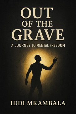 Cover Out Of The Grave A Journey To Mental Freedom (eBook, ePUB)