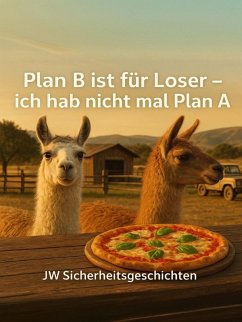 Plan B ist für Loser - Ich habe nicht mal Plan A (eBook, ePUB) - Sicherheitsgeschichten, Jw