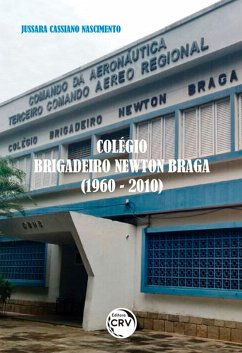 Cover COLÉGIO BRIGADEIRO NEWTON BRAGA (1960-2010) (eBook, ePUB)