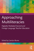 Approaching Multiliteracies: Digitally Mediated Second and Foreign Language Teacher Education (eBook, PDF) Approaching Multiliteracies: Digitally Mediated Second and Foreign Language Teacher Education (eBook, PDF)