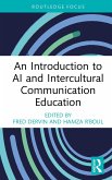 An Introduction to AI and Intercultural Communication Education (eBook, ePUB) An Introduction to AI and Intercultural Communication Education (eBook, ePUB)