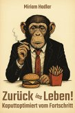 Zurück ins Leben - Kaputtoptimiert vom Fortschritt (eBook, ePUB)