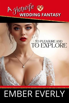 Cover To Pleasure and to Explore (A Hotwife Wedding Fantasy, #5) (eBook, ePUB)