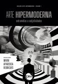 ARTE HIPERMODERNA: ENTREMÍDIAS E SUBJETIVIDADES (eBook, ePUB) ARTE HIPERMODERNA: ENTREMÍDIAS E SUBJETIVIDADES (eBook, ePUB)