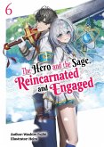 The Hero and the Sage, Reincarnated and Engaged: Volume 6 (eBook, ePUB)