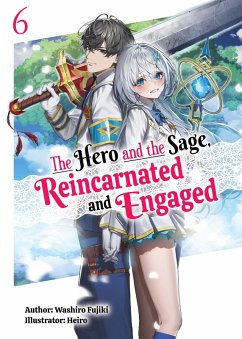 Cover The Hero and the Sage, Reincarnated and Engaged: Volume 6 (eBook, ePUB)