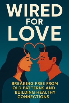 Cover Wired for Love Breaking Free from Old Patterns and Building Healthy Connections (eBook, ePUB)