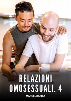Relazioni Omosessuali. 4 (eBook, ePUB) - García, Manuel Relazioni Omosessuali. 4 (eBook, ePUB) - García, Manuel