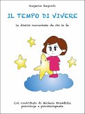 Il tempo di vivere - La dialisi raccontata da chi la fa - Col contributo di Michela Brambilla, psicologa e psicoterapeuta (eBook, ePUB)