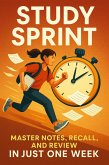 Study Sprint Master Notes, Recall, and Review in Just One Week (eBook, ePUB) Study Sprint Master Notes, Recall, and Review in Just One Week (eBook, ePUB)