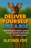 Deliver Yourself Like a Roe (eBook, ePUB) Deliver Yourself Like a Roe (eBook, ePUB)
