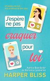 J'espère ne pas craquer pour toi (eBook, ePUB)