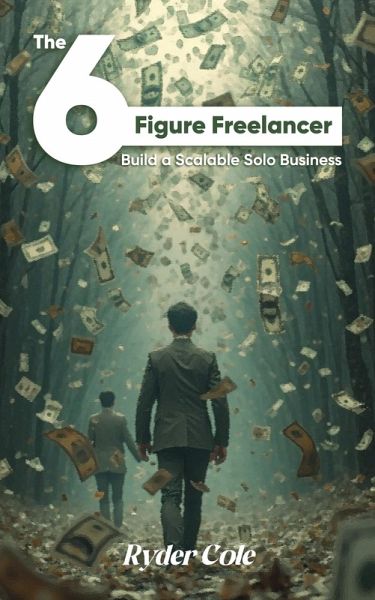 The 6-Figure Freelancer (eBook, ePUB) The 6-Figure Freelancer (eBook, ePUB)