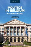 Politics in Belgium from 1830 until 2025 (eBook, ePUB) Politics in Belgium from 1830 until 2025 (eBook, ePUB)