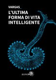 L’ultima forma di vita intelligente (eBook, ePUB) L’ultima forma di vita intelligente (eBook, ePUB)