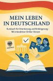Mein Leben in Deutschland Kursbuch für Orientierung und Einbürgerung - Mit interaktiver Online-Version (eBook, ePUB) Mein Leben in Deutschland Kursbuch für Orientierung und Einbürgerung - Mit interaktiver Online-Version (eBook, ePUB)