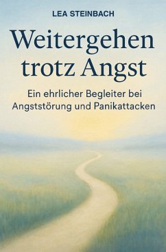 Cover Weitergehen trotz Angst: Ein ehrlicher Begleiter bei Angststörung und Panikattacken