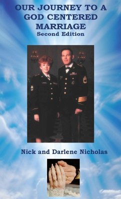 Our Journey to a God Centered Marriage Second Edition - Nicholas, Nick; Nicholas, Darlene Our Journey to a God Centered Marriage Second Edition - Nicholas, Nick; Nicholas, Darlene