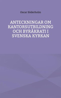 Anteckningar om kantorsutbildning och byråkrati i Svenska kyrkan