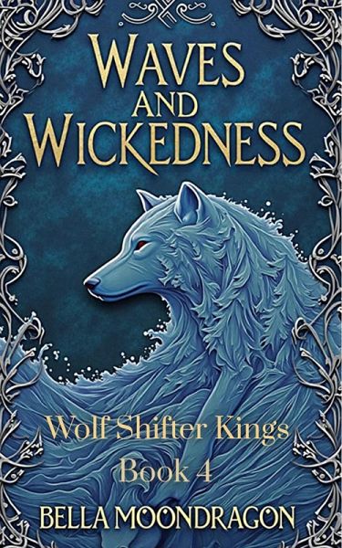 Waves and Wickedness (Wolf Shifter Kings, #4) (eBook, ePUB) Waves and Wickedness (Wolf Shifter Kings, #4) (eBook, ePUB)