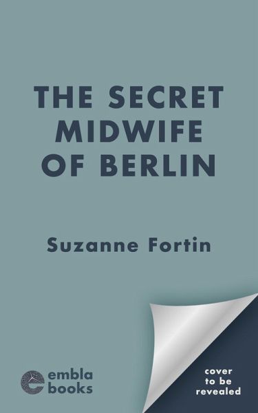 The Secret Midwife of Berlin (eBook, ePUB) The Secret Midwife of Berlin (eBook, ePUB)