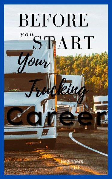 Before you Start Trucking Guide (The Drivers Select, #1) (eBook, ePUB) Before you Start Trucking Guide (The Drivers Select, #1) (eBook, ePUB)
